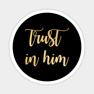 Trust in him Magnet